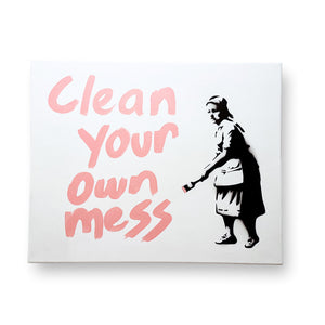 Clean Your Own Mess
